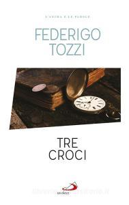 Ebook Tre croci di Tozzi Federigo edito da San Paolo Edizioni