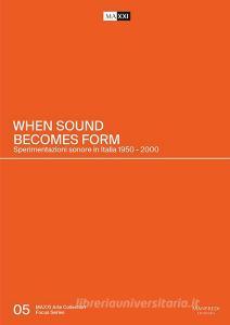 When sound becomes form. Sperimentazioni sonore in Italia 1950-2000.pdf