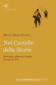 Nel castello delle storie. Montagne, ghiacciai, foreste da oggi al 1778.pdf