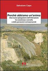 Perché abbiamo unanima. Una nuova spiegazione dellinterazione tra coscienza e cervello e delle percezioni extrasensaoriali.pdf