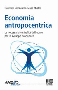 Economia antropocentrica. La necessaria centralità delluomo per lo sviluppo economico.pdf