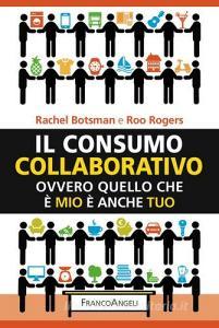 Il consumo collaborativo. Ovvero quello che è mio è anche tuo.pdf