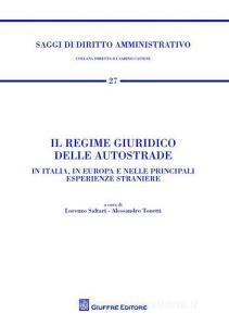 Il regime giuridico delle autostrade. In Italia, in Europa e nelle principali esperienze straniere.pdf