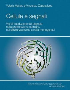 Cellule e segnali. Vie di trasduzione del segnale nella proliferazione cellulare e nella morfogenesi.pdf