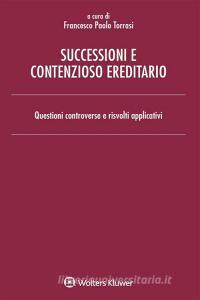 Ebook Successioni e contenzioso ereditario di Francesco Paolo Torrasi edito da Ipsoa