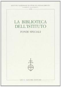 La biblioteca dellIstituto nazionale di studi sul Rinascimento. Fondi speciali.pdf