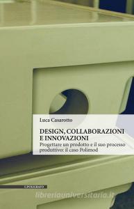 Design, collaborazioni e innovazioni. Progettare un prodotto e il suo processo produttivo: il caso Polimod.pdf