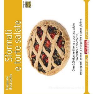 Sformati e torte salate. Oltre 100 ricette di torte e crostate salate, sformatini e crocchette, senza grassi animali e margarine e senza glutine.pdf