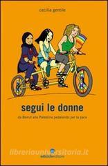 Segui le donne. Da Beirut alla Palestina pedalando per la pace.pdf