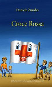 Ebook Croce Rossa di Daniele Zumbo edito da Youcanprint