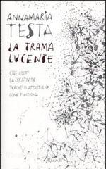La trama lucente. Che cosè la creatività, perché ci appartiene, come funziona.pdf