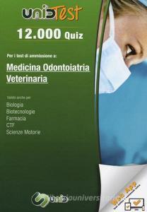 12.000 quiz per i test di ammissione a medicina, odontoiatria, veterinaria. Con aggiornamento online.pdf