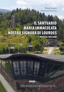 Il Santuario Maria Immacolata Nostra Signora di Lourdes. Nevegal-Belluno.pdf