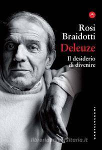Ebook Deleuze di Rosi Braidotti edito da Castelvecchi