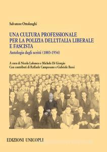 Una cultura professionale per la polizia dellItalia liberale e fascista. Antologia degli scritti (1883-1934).pdf
