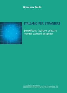 Italiano per stranieri. Semplificare, facilitare, adattare manuali scolastici disciplinari. Ediz. critica.pdf