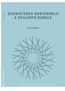 Ebook Sussistenza sostenibile e sviluppo rurale di Scoones Ian edito da Rosenberg & Sellier