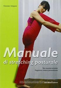 Manuale di stretching posturale. Test muscolari, articolari, programma motorio personalizzato.pdf