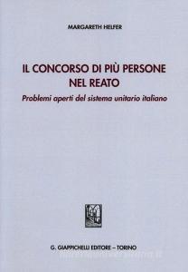 Il concorso di più persone nel reato. Problemi aperti del sistema unitario italiano.pdf