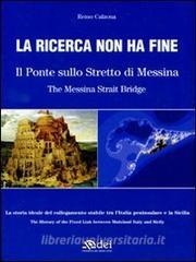 La Ricerca Non Ha Fine Il Ponte Sullo Stretto Di Messina Ediz Italiana E Inglese Calzona Remo Dei Libreria Universitaria