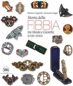 Storia della fibbia tra moda e gioiello (1700-1950). Ediz. italiana e inglese.pdf