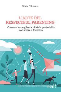 Ebook L'arte del respectful parenting di Silvia D'Amico edito da Red!