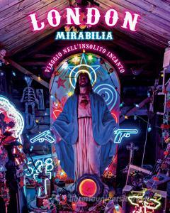 London mirabilia. Viaggio nellinsolito incanto.pdf