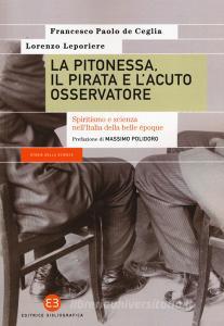 La pitonessa, il pirata e lacuto osservatore. Spiritismo e scienza nellItalia della belle époque.pdf