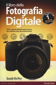 Il libro della fotografia digitale. Tutti i segreti spiegati passo passo per ottenere foto da professionisti vol.1.pdf