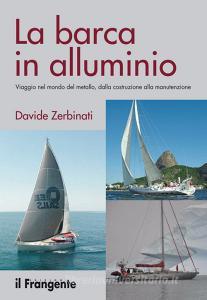La barca in alluminio. Viaggio nel mondo del metallo, dalla costruzione alla manutenzione.pdf