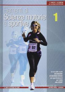 Elementi di scienze motorie e sportive. Con espansione online. Per le Scuole superiori vol.1.pdf