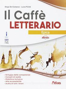 Il caffè letterario. Epica. Per le Scuole superiori. Con e-book. Con espansione online.pdf