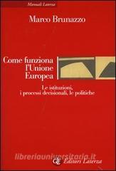 Come funziona lUnione Europea. Le istituzioni, i processi decisionali, le politiche.pdf