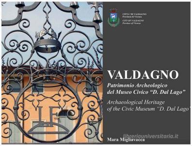 Valdagno, patrimonio archeologico del Museo Civico D. Dal Lago-Valdagno, archaeological Heritage of the Civic Museum «D. Dal lago».pdf