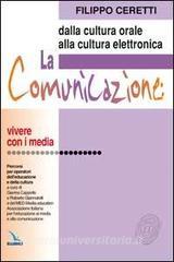 La comunicazione: dalla cultura orale alla cultura elettronica. Percorsi per operatori delleducazione e della cultura.pdf