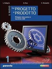 Il nuovo dal progetto al prodotto. Per gli Ist. tecnici industriali. Con espansione online vol.1.pdf