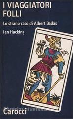 I viaggiatori folli. Lo strano caso di Albert Dadas.pdf