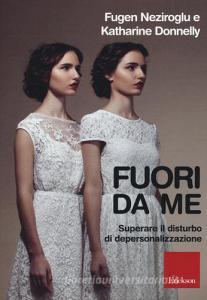 Fuori da me. Superare il disturbo di depersonalizzazione.pdf