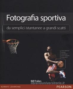 Fotografia sportiva. Da semplici istantanee a grandi scatti.pdf