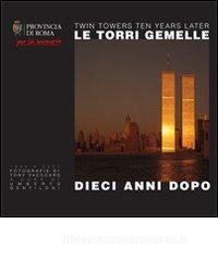 Le torri gemelle dieci anni dopo. Ediz. italiana e inglese.pdf