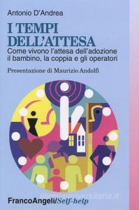 I tempi dellattesa. Come vivono lattesa delladozione il bambino, la coppia e gli operatori.pdf
