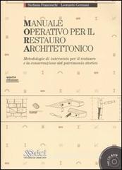 Manuale operativo per il restauro architettonico. Metodologie di intervento per il restauro e la conservazione del patrimonio storico. Con CD-ROM.pdf