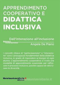 Ebook Apprendimento cooperativo e didattica inclusiva. Dall\'interazione all\'inclusione di Angela De Piano edito da libreriauniversitaria.it