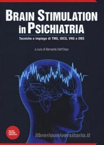 Brain stimulation in psichiatria. Tecniche ed impiego di TMS, tDCS, VNS e DBS.pdf