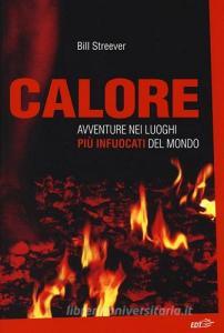 Calore. Avventure nei luoghi più infuocati del mondo.pdf