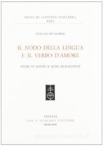 Il nodo della lingua e il verbo damore. Studi su Dante e altri duecentisti.pdf