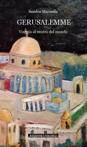 Gerusalemme. Viaggio al centro del mondo.pdf