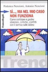 Sì, ma nel mio caso non funziona. Come confutare e gestire obiezioni, critiche, conflitti con il sorriso sulle labbra.pdf