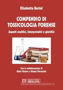 Compendio di tossicologia forense. Aspetti analitici, interpretativi e giuridici.pdf