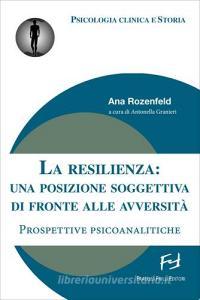 La resilienza. Una posizione soggettiva di fronte alle avversità. Prospetive psicoanalitiche.pdf